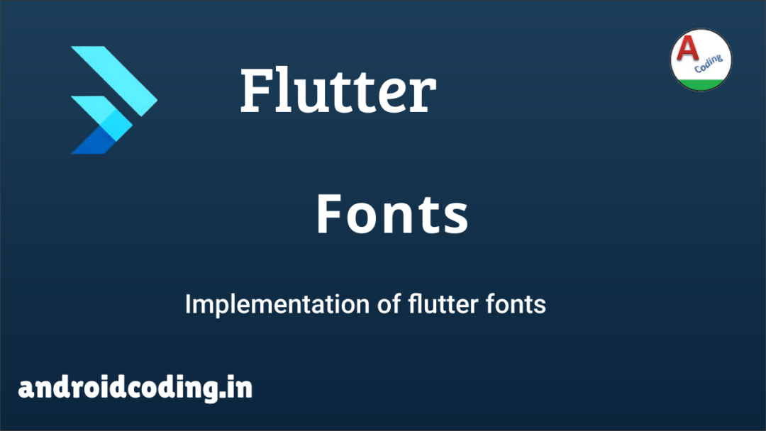 Flutter fonts tutorial for beginners - AndroidCoding.in