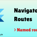 Flutter routes, named routes | Navigator Routes