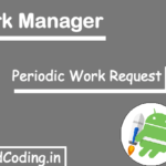 Android Work manager tutorial || Background Services || Periodic Work Request