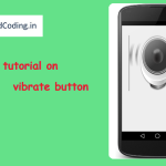 Android Tutorial on Vibration | How to vibrate device on button click